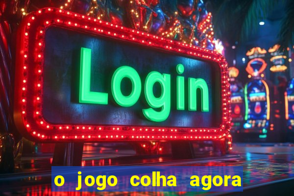 o jogo colha agora paga mesmo